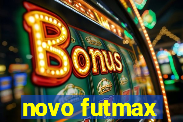 novo futmax